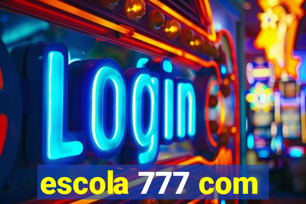 escola 777 com